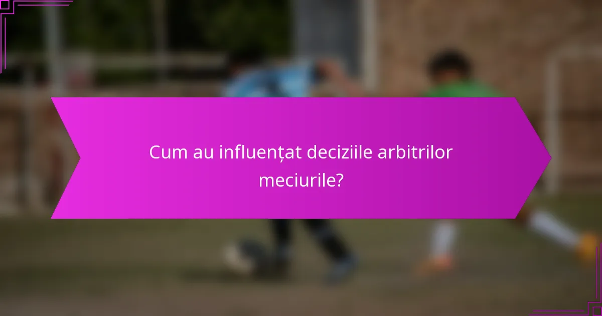 Cum au influențat deciziile arbitrilor meciurile?